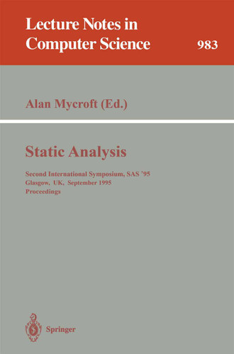 Static Analysis: Second International Symposium, SAS '95, Glasgow, UK, September 25 - 27, 1995. Proceedings (Lecture Notes in Computer Science #983) book cover by 