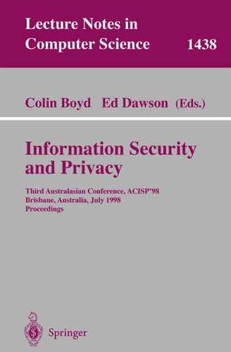 Information Security and Privacy: Third Australasian Conference, ACISP'98, Brisbane, Australia July 13-15, 1998, Proceedings (Lecture Notes in Computer Science #1438) book cover by 