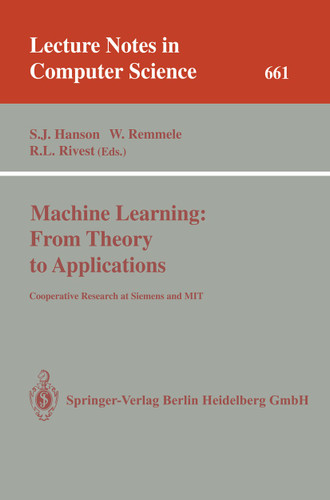 Machine Learning: From Theory to Applications: Cooperative Research at Siemens and MIT (Lecture Notes in Computer Science #661) book cover by 