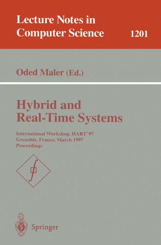 Hybrid and Real-Time Systems: International Workshop, HART'97, Grenoble, France, March 26-28, 1997, Proceedings (Lecture Notes in Computer Science #1201) book cover by 