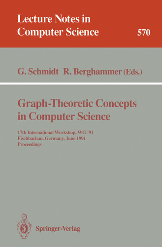 Graph-Theoretic Concepts in Computer Science: 17th International Workshop WG '91, Fischbachau, Germany, June 17-19, 1991. Proceedings (Lecture Notes in Computer Science #570) book cover by 