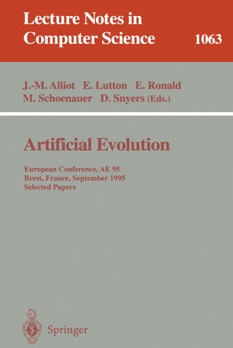 Artificial Evolution: European Conference, AE '95, Brest, France, September 4 - 6, 1995. Selected Papers. (Lecture Notes in Computer Science #1063) book cover by 