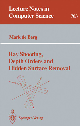 Ray Shooting, Depth Orders and Hidden Surface Removal (Lecture Notes in Computer Science #703) book cover by Mark de Berg