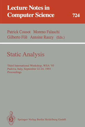 Static Analysis: Third International Workshop, WSA '93, Padova, Italy, September 22-24, 1993. Proceedings (Lecture Notes in Computer Science #724) book cover by 