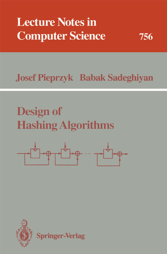 Design of Hashing Algorithms (Lecture Notes in Computer Science #756) book cover by Josef Pieprzyk, Babak Sadeghiyan