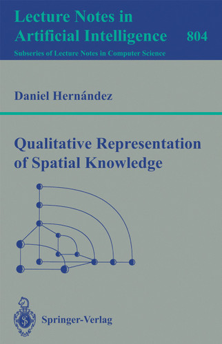 Qualitative Representation of Spatial Knowledge (Lecture Notes in Computer Science #804) book cover by Daniel Hernandez