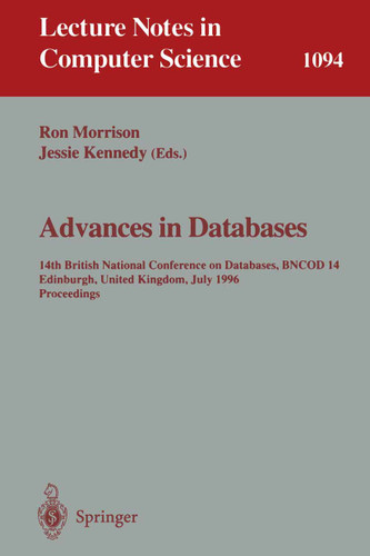 Advances in Databases: 14th British National Conference on Database, BNCOD 14 Edinburgh, UK, July 3 - 5, 1996. Proceedings (Lecture Notes in Computer Science #1094) book cover by 