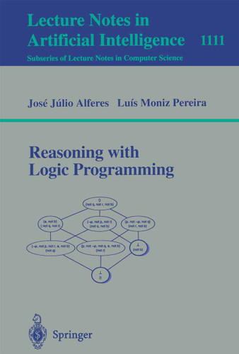 Reasoning with Logic Programming (Lecture Notes in Computer Science #1111) book cover by Jose Julio Alferes, Luis Moniz Pereira