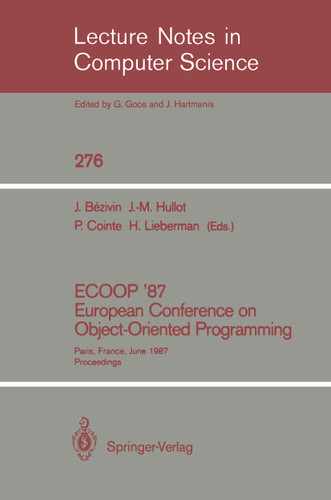 ECOOP '87. European Conference on Object-Oriented Programming: Paris, France, June 15-17, 1987. Proceedings (Lecture Notes in Computer Science #276) book cover by 