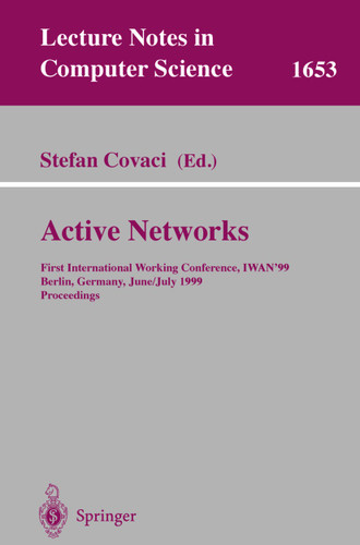 Active Networks: First International Working Conference, IWAN'99, Berlin, Germany, June 30 - July 2, 1999, Proceedings (Lecture Notes in Computer Science #1653) book cover by 