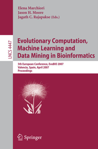 Evolutionary Computation, Machine Learning and Data Mining in Bioinformatics: 5th European Conference, EvoBIO 2007, Valencia, Spain, April 11-13, 2007, Proceedings (Lecture Notes in Computer Science #4447) book cover by 