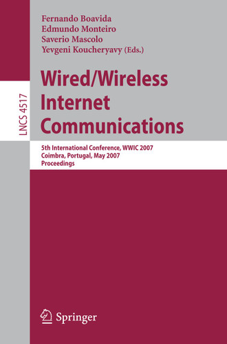 Wired/Wireless Internet Communications: 5th International Conference, WWIC 2007, Coimbra, Portugal, May 23-25, 2007, Proceedings (Lecture Notes in Computer Science #4517) book cover by 