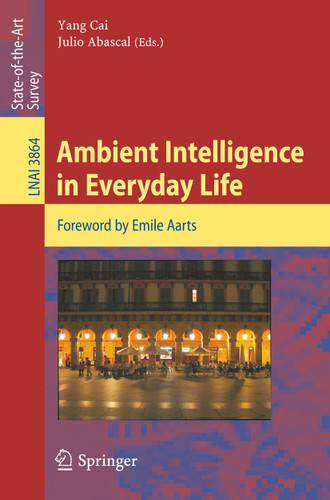 Ambient Intelligence in Everyday Life: Foreword by Emile Aarts (Lecture Notes in Computer Science #3864) book cover by 