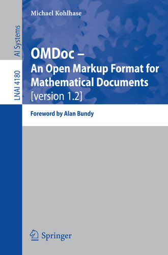 OMDoc -- An Open Markup Format for Mathematical Documents [version 1.2]: Foreword by Alan Bundy (Lecture Notes in Computer Science #4180) book cover by Michael Kohlhase