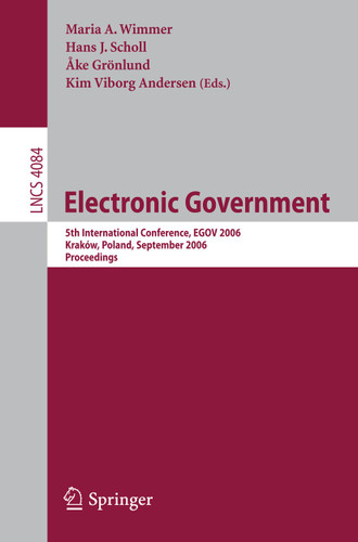 Electronic Government: 5th International Conference, EGOV 2006, Krakow, Poland, September 4-8, 2006, Proceedings (Lecture Notes in Computer Science #4084) book cover by 