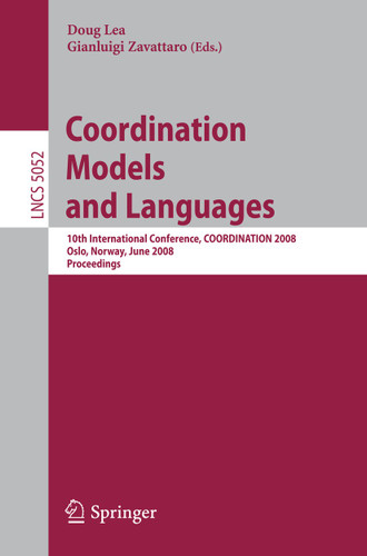 Coordination Models and Languages: 10th International Conference, COORDINATION 2008, Oslo, Norway, June 4-6, 2008, Proceedings (Lecture Notes in Computer Science #5052) book cover by 