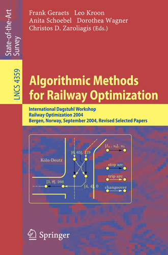 Algorithmic Methods for Railway Optimization: International Dagstuhl Workshop, Railway Optimization 2004, Dagstuhl Castle, Germany, June 20-25, 2004, Bergen, Norway, September 16-17, 2004, Revised Selected Papers book cover by 