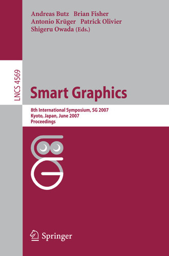 Smart Graphics: 8th International Symposium, SG 2007, Kyoto, Japan, June 25-27, 2007, Proceedings (Lecture Notes in Computer Science #4569) book cover by 