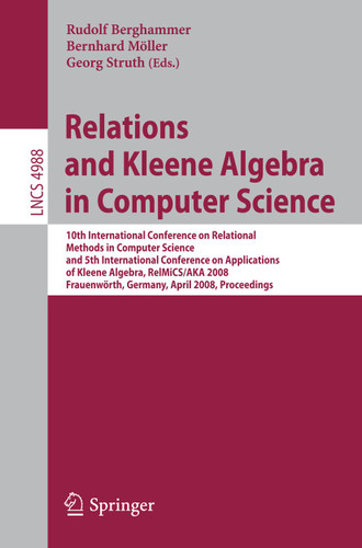 Relations and Kleene Algebra in Computer Science (Lecture Notes in Computer Science #4988) book cover by 