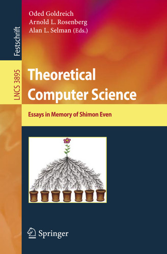 Theoretical Computer Science: Essays in Memory of Shimon Even (Lecture Notes in Computer Science #3895) book cover by 