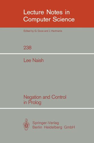 Negation and Control in Prolog (Lecture Notes in Computer Science #238) book cover by Lee Naish