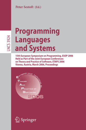 Programming Languages and Systems: 15th European Symposium on Programming, ESOP 2006, Held as Part of the Joint European (Lecture Notes in Computer Science #3924) book cover by 