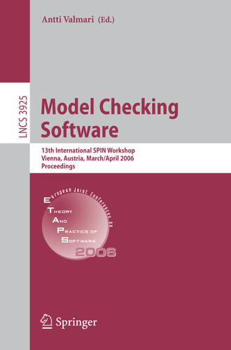 Model Checking Software: 13th International SPIN Workshop, Vienna, Austria, March 30 - April 1, 2006, Proceedings (Lecture Notes in Computer Science #3925) book cover by 
