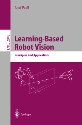 Learning-Based Robot Vision: Principles and Applications (Lecture Notes in Computer Science #2048) book cover by Josef Pauli