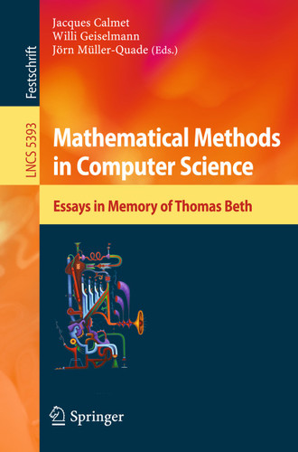 Mathematical Methods in Computer Science: Essays in Memory of Thomas Beth (Lecture Notes in Computer Science #5393) book cover by 