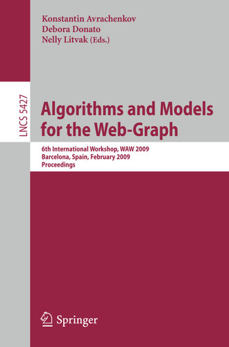 Algorithms and Models for the Web-Graph: 6th International Workshop, WAW 2009 Barcelona, Spain, February 12-13, 2009, Proceedings (Lecture Notes in Computer Science #5427) book cover by 