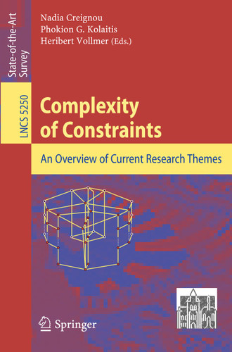 Complexity of Constraints: An Overview of Current Research Themes (Lecture Notes in Computer Science #5250) book cover by 