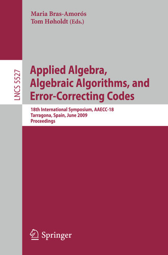 Applied Algebra, Algebraic Algorithms and Error-Correcting Codes: 18th International Symposium, AAECC-18, Tarragona, Sapin, June 8-12, 2009, Proceedings (Lecture Notes in Computer Science #5527) book cover by 