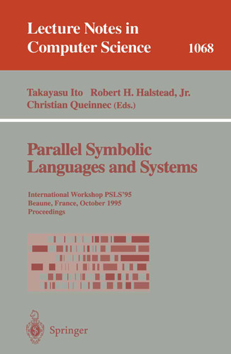 Parallel Symbolic Languages and Systems: International Workshop, PSLS '95, Beaune, France, October (2-4), 1995. Proceedings (Lecture Notes in Computer Science #1068) book cover by 