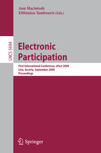 Electronic Participation: First International Conference, ePart 2009 Linz, Austria, August 31–September 4, 2009 Proceedings (Lecture Notes in Computer Science #5694) book cover by 