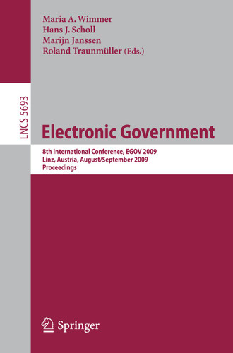 Electronic Government: 8th International Conference, EGOV 2009, Linz, Austria, August 31 - September 3, 2009, Proceedings (Lecture Notes in Computer Science #5693) book cover by 