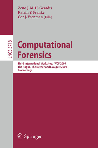 Computational Forensics: Third International Workshop, IWCF 2009, The Hague, The Netherlands, August 13-14, 2009, Proceedings (Lecture Notes in Computer Science #5718) book cover by 
