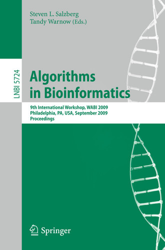 Algorithms in Bioinformatics: 9th International Workshop, WABI 2009, Philadelphia, USA, September 12-13, 2009. Proceedings (Lecture Notes in Computer Science #5724) book cover by 