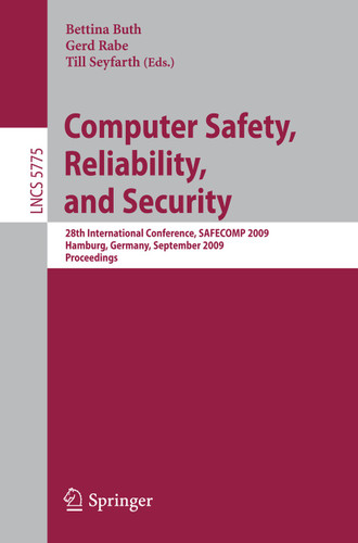 Computer Safety, Reliability, and Security: 28th International Conference, SAFECOMP 2009, Hamburg, Germany, September 15-18, 2009. Proceedings (Lecture Notes in Computer Science #5775) book cover by 