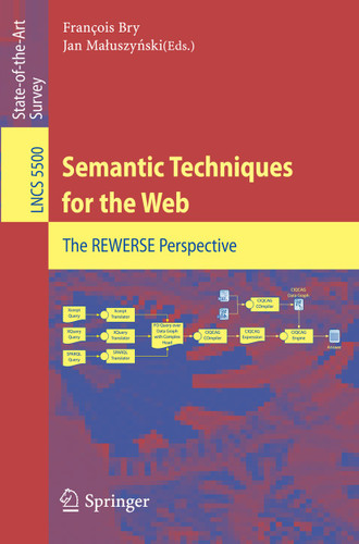 Semantic Techniques for the Web: The REWERSE Perspective (Lecture Notes in Computer Science #5500) book cover by 