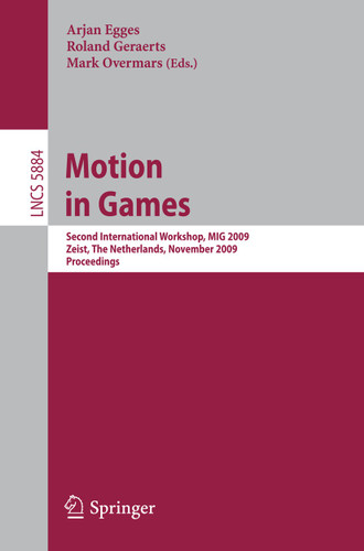 Motion in Games: Second International Workshop, MIG 2009, Zeist, The Netherlands, November 21-24, 2009 (Lecture Notes in Computer Science #5884) book cover by 