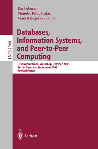 Databases, Information Systems, and Peer-to-Peer Computing: First International Workshop, DBISP2P, Berlin Germany, September 7-8, 2003, Revised Papers (Lecture Notes in Computer Science #2944) book cover by 