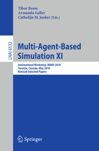 Multi-Agent-Based Simulation XI: International Workshop, MABS 2010, Toronto, Canada, May 11, 2010, Revised Selected Papers (Lecture Notes in Computer Science #6532) book cover by 