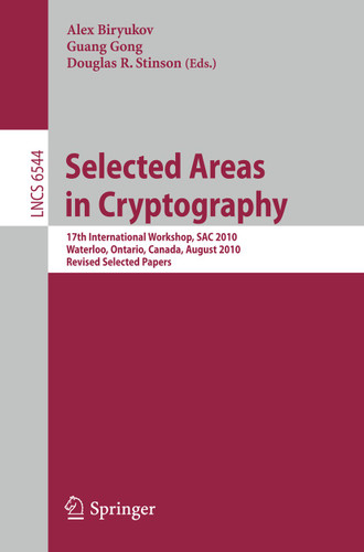 Selected Areas in Cryptography: 17th International Workshop, SAC 2010, Waterloo, Ontario, Canada, August 12-13, 2010, Revised Selected Papers (Lecture Notes in Computer Science #6544) book cover by 