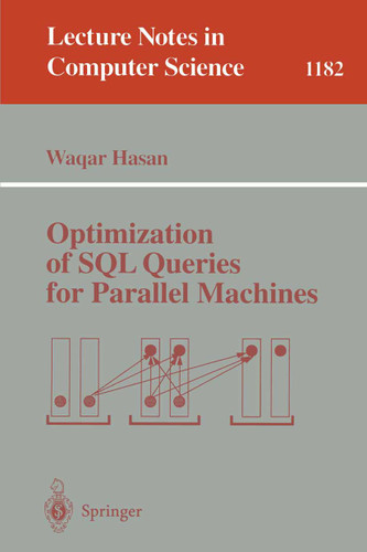 Optimization of SQL Queries for Parallel Machines (Lecture Notes in Computer Science #1182) book cover by Wagar Hasan