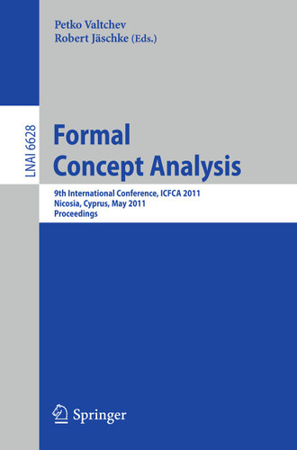 Formal Concept Analysis: 9th International Conference, ICFCA 2011, Nicosia, Cyprus, May 2-6, 2011, Proceedings (Lecture Notes in Computer Science #6628) book cover by 
