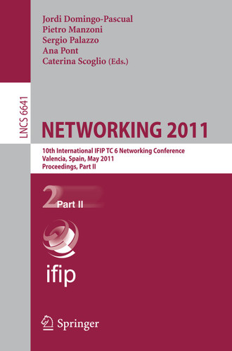 NETWORKING 2011: 10th International IFIP TC 6 Networking Conference, Valencia, Spain, May 9-13, 2011, Proceedings, Part II (Lecture Notes in Computer Science #6641) book cover by 
