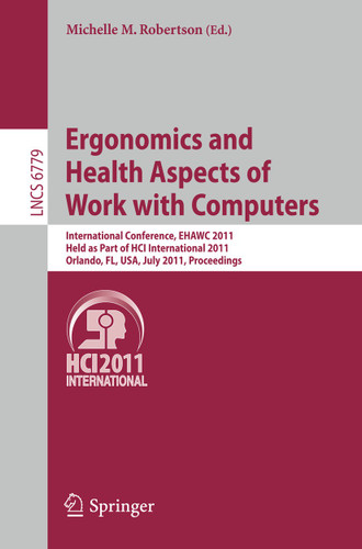 Ergonomics and Health Aspects of Work with Computers: International Conference, EHAWC 2011, Held as Part of HCI International 2011, Orlando, FL, USA, July 9-14, 2011, Proceedings (Lecture Notes in Computer Science #6779) book cover by 
