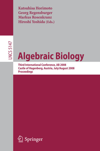 Algebraic Biology: Third International Conference, AB 2008, Castle of Hagenberg, Austria, July 31-August 2, 2008, Proceedings (Lecture Notes in Computer Science #5147) book cover by 