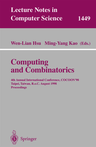 Computing and Combinatorics: 4th Annual International Conference, COCOON’98, Taipei, Taiwan, R.o.C., August 12–14, 1998 (Lecture Notes in Computer Science #1449) book cover by 
