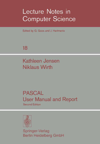 PASCAL User Manual and Report (Lecture Notes in Computer Science #18) book cover by Kathleen Jensen, Niklaus Wirth
